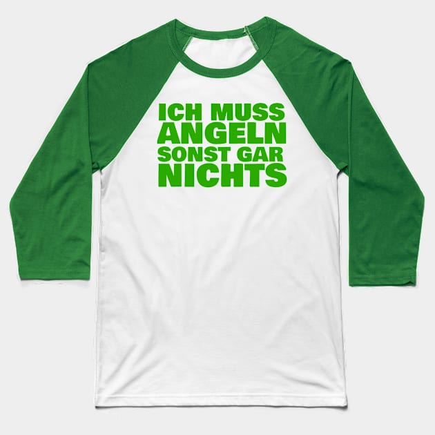 Ich muss angeln sonst gar nichts - Geschenk für Angler Baseball T-Shirt by FromBerlinGift